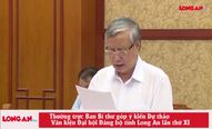 Thường trực Ban Bí thư góp ý kiến Dự thảo Văn kiện Đại hội Đảng bộ tỉnh Long An lần thứ XI
