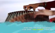 Giấc mơ Made in Vietnam của ông Vua chuối Long An