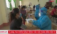 Long An triển khai tiêm vắc xin toàn dân đợt 4