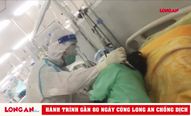 Hành trình gần 80 ngày cùng Long An chống dịch