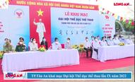 TP.Tân An khai mạc Đại hội Thể dục thể thao lần IX năm 2022