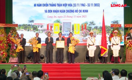 Long An tổ chức Lễ kỷ niệm 60 năm Chiến thắng trận Hiệp Hòa và đón nhận Huân chương Hồ Chí Minh