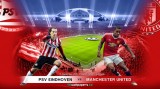 Lịch trực tiếp: M.U đối đầu PSV Eindhoven, Man City-Juventus
