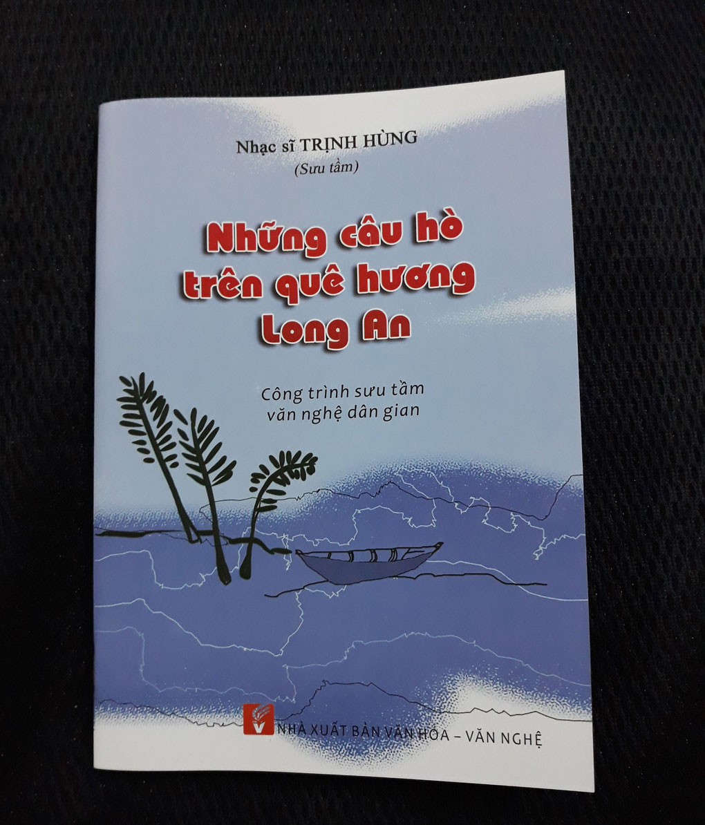 Quyển Những câu hò trên quê hương Long An vừa được xuất bản cuối năm nay