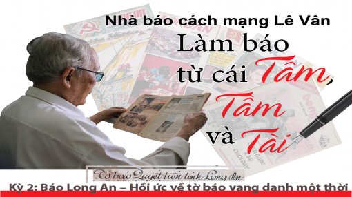 Nhà báo cách mạng Lê Vân: Làm báo từ cái tâm, tầm và tài (Kỳ II)