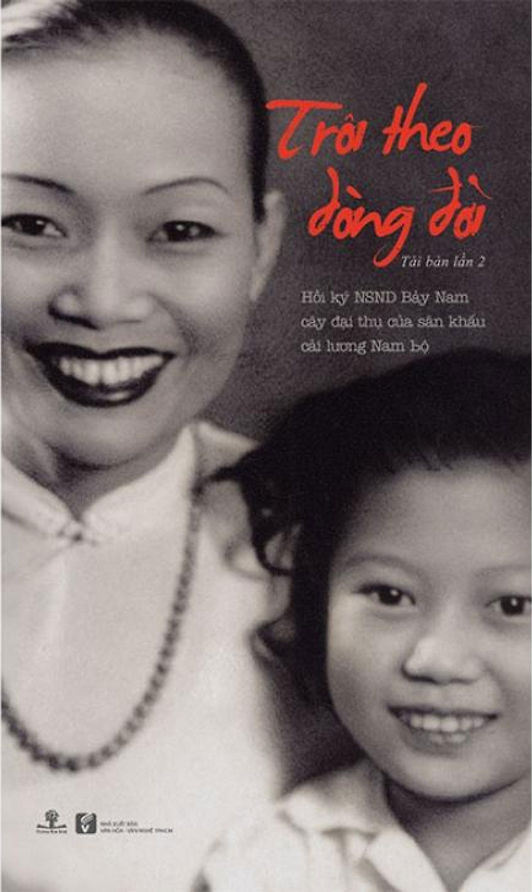 Nghệ sĩ nhân dân Bảy Nam 'Trôi theo dòng đời'... gặp Cách mạng Tháng Tám