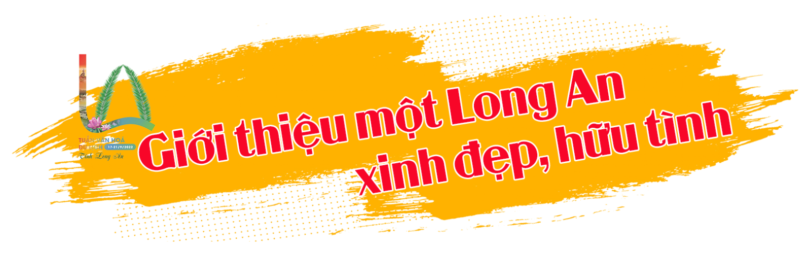 Tuần văn hóa - Du lịch tỉnh Long An - Bước đà cho ngày 'cất cánh'