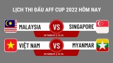 Lịch thi đấu AFF Cup 2022 hôm nay (3/1): Bán kết vẫy gọi ĐT Việt Nam
