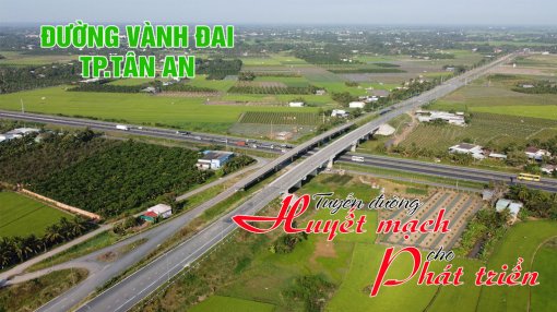 Đường Vành đai TP.Tân An - Tuyến đường huyết mạch cho phát triển