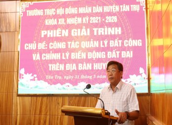 HĐND huyện Tân Trụ tổ chức giải trình về công tác quản lý đất công và chỉnh lý biến động đất đai
