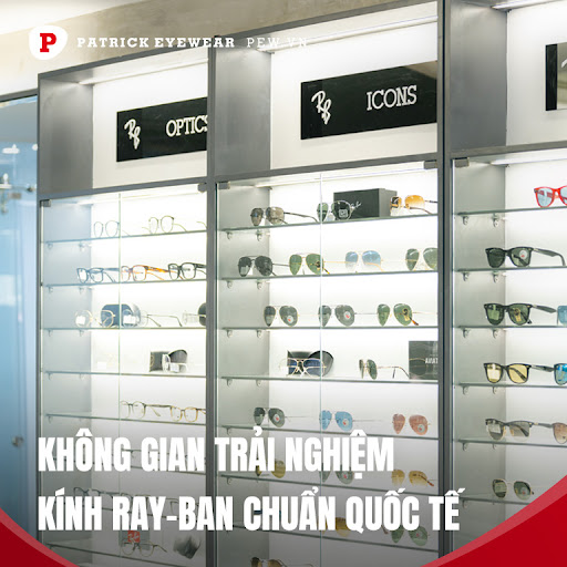 Patrick Eyewear và vị thế đối tác chính thức của Ray-Ban Việt Nam