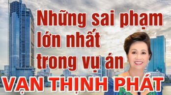 Những sai phạm lớn nhất từ vụ án Vạn Thịnh Phát