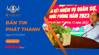 Bản tin phát thanh ngày 07/12/2023