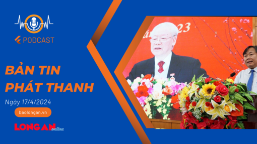 Bản tin phát thanh ngày 17/4/2024