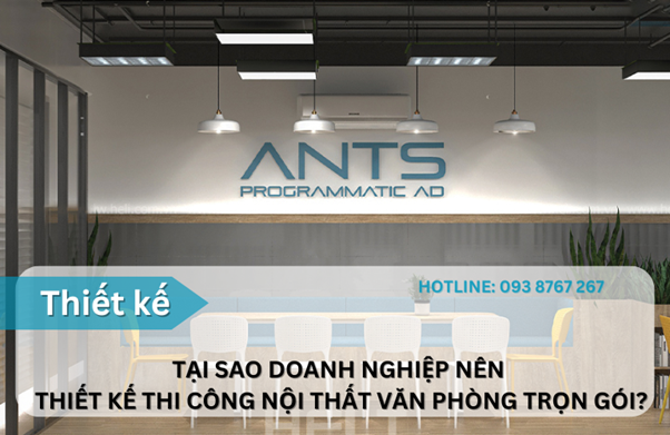 Tại sao doanh nghiệp nên thiết kế thi công nội thất văn phòng trọn gói?