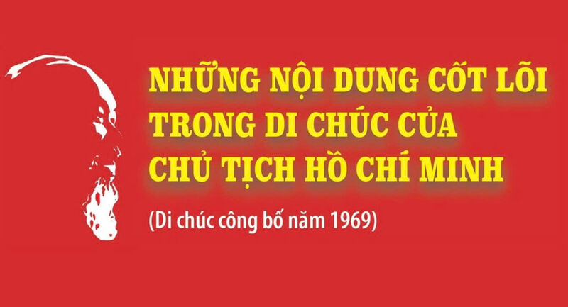 Những nội dung cốt lõi trong Di chúc của Chủ tịch Hồ Chí Minh