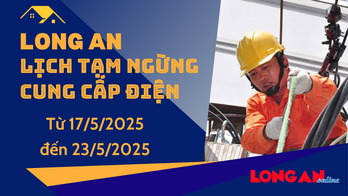 Lịch tạm ngừng cung cấp điện từ ngày 17/5 - 23/5/2025