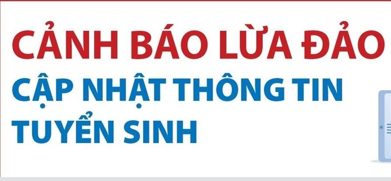 Cảnh báo lừa đảo cập nhật thông tin tuyển sinh để chiếm đoạt tiền