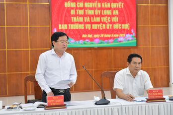 Bí thư Tỉnh ủy – Nguyễn Văn Quyết làm việc với Ban Thường vụ Huyện ủy Đức Huệ