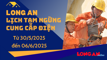 Lịch tạm ngừng cung cấp điện từ ngày 30/5 - 06/6/2025