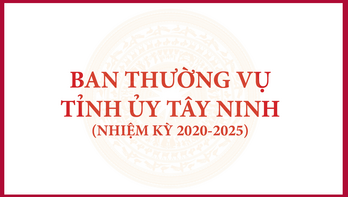 Danh sách Ban Thường vụ Tỉnh ủy Tây Ninh nhiệm kỳ 2020-2025