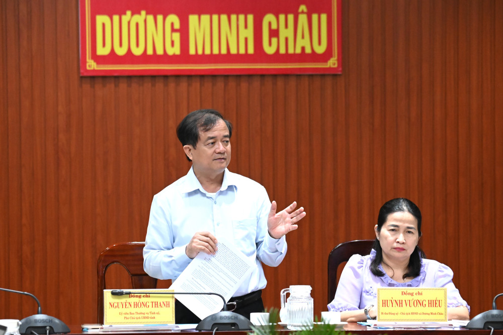 Phó Chủ tịch UBND tỉnh - Nguyễn Hồng Thanh phát biểu chỉ đạo xã Dương Minh Châu