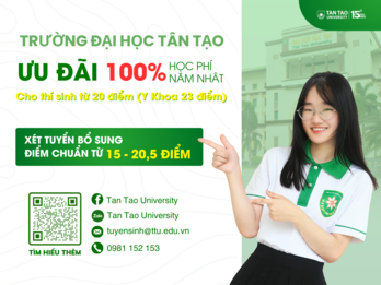 Trường Đại học Tân Tạo miễn phí 100% học phí năm đầu cho thí sinh xét tuyển bổ sung đạt từ 20 điểm