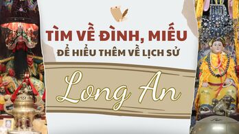 Tìm về đình, miếu để hiểu thêm về lịch sử Long An