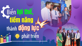 Biến lợi thế, tiềm năng thành động lực phát triển