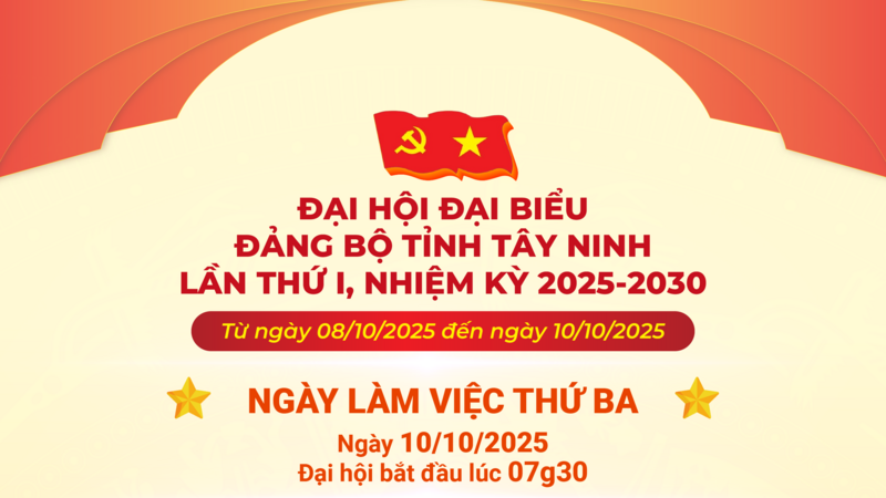 Chương trình ngày làm việc thứ ba, Đại hội đại biểu Đảng bộ tỉnh Tây Ninh lần thứ I, nhiệm kỳ 2025-2030