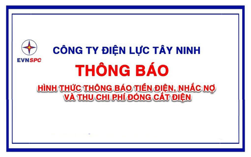 Công ty Điện lực Tây Ninh thông báo: Hình thức thông báo tiền điện, nhắc nợ và thu chi phí đóng cắt điện