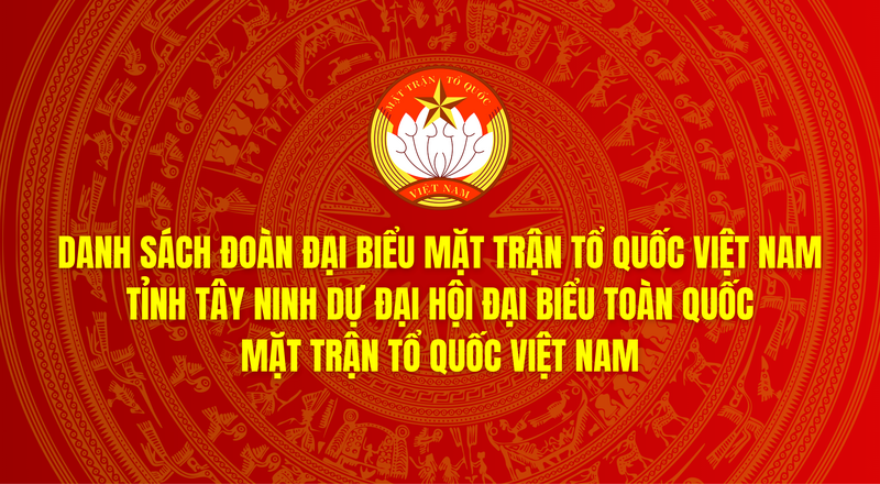 Danh sách Đoàn đại biểu MTTQ Việt Nam tỉnh Tây Ninh dự Đại hội đại biểu toàn quốc MTTQ Việt Nam