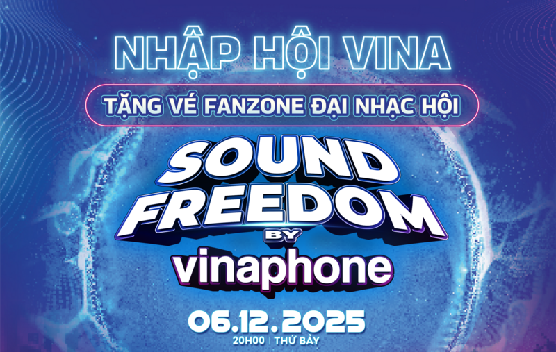 'Nhập hội VinaPhone ngay hôm nay – Nhận ngay vé Fanzone Đại nhạc hội Sound Freedom: Trải nghiệm đỉnh cao, ưu đãi đậm chất trẻ'